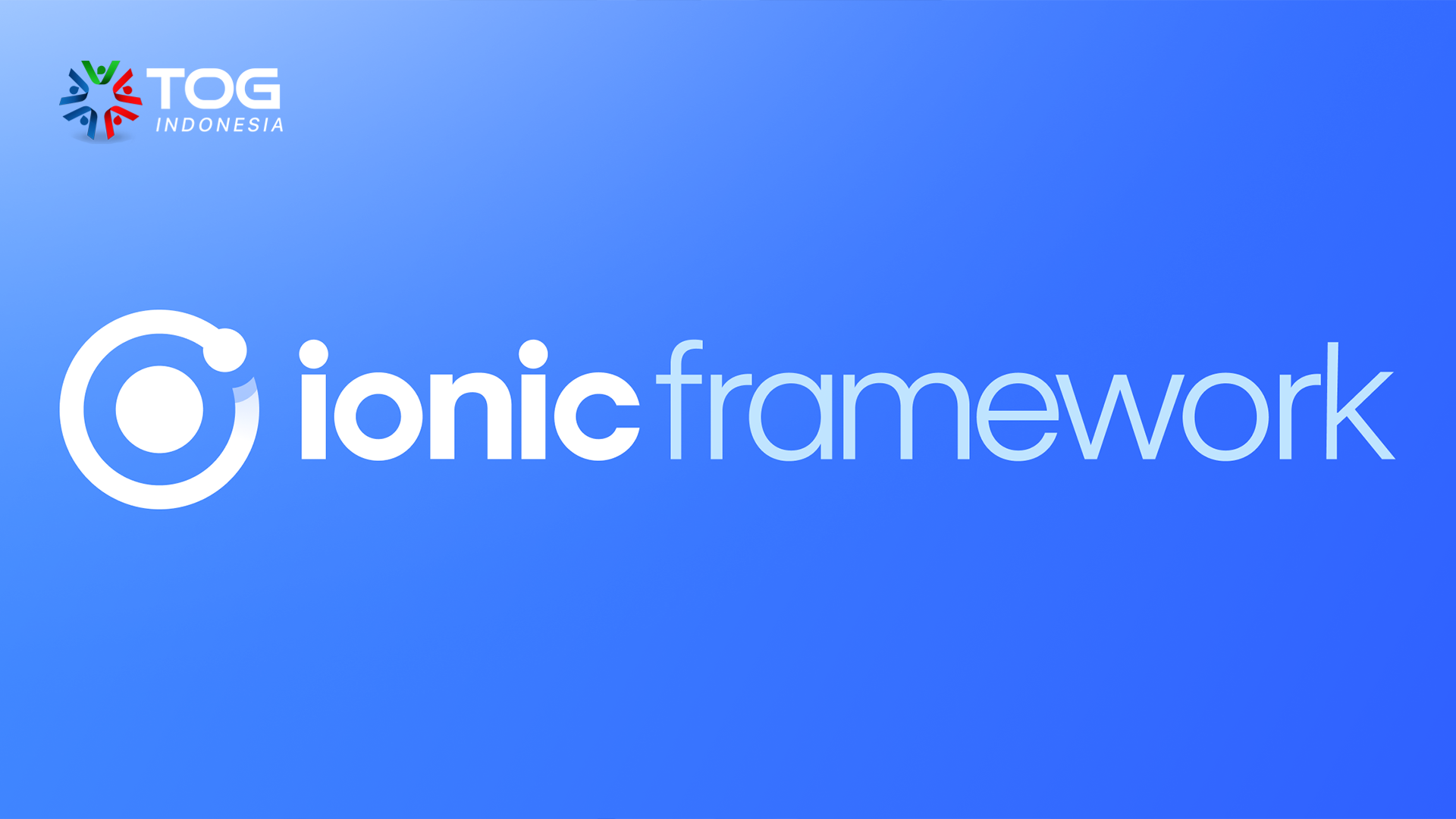 Ionic adalah Framework Tepat untuk Pengembangan Mobile Apps